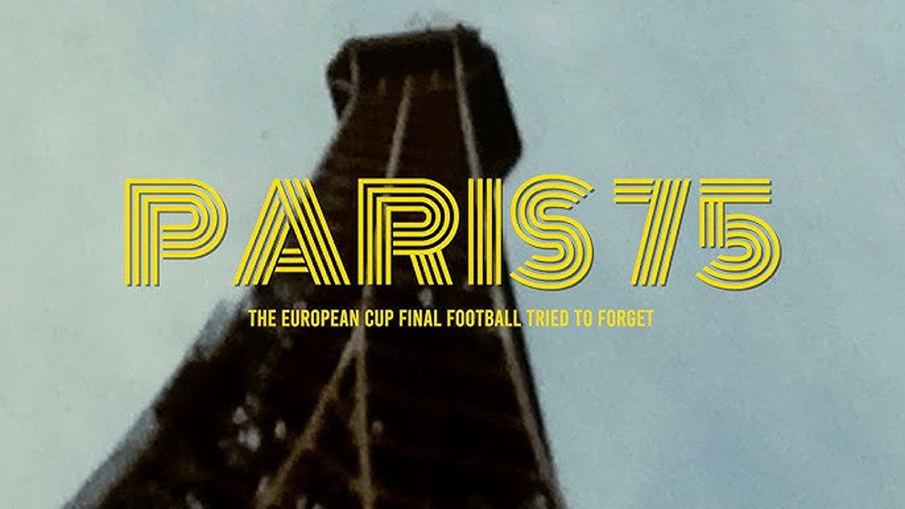 Paris 75: The European Cup Final Football Tried to Forget